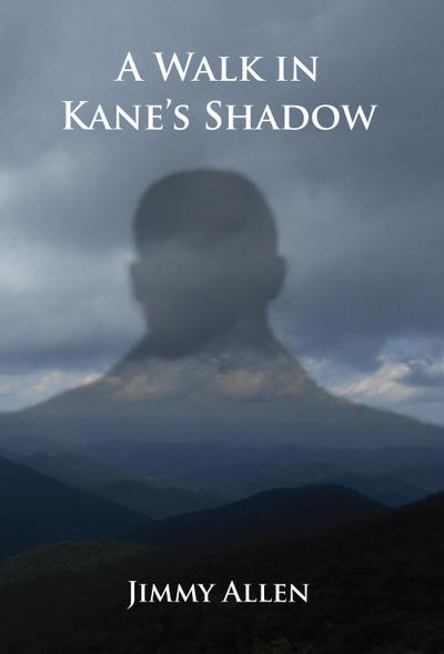 A Walk in Kane’s Shadow