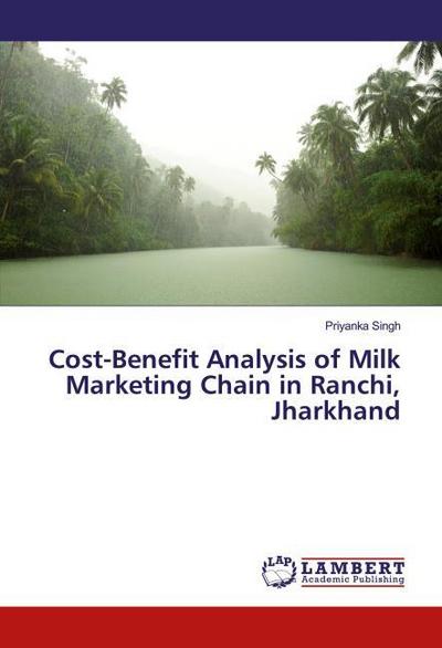 Cost-Benefit Analysis of Milk Marketing Chain in Ranchi, Jharkhand