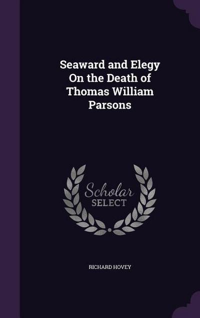 Seaward and Elegy On the Death of Thomas William Parsons