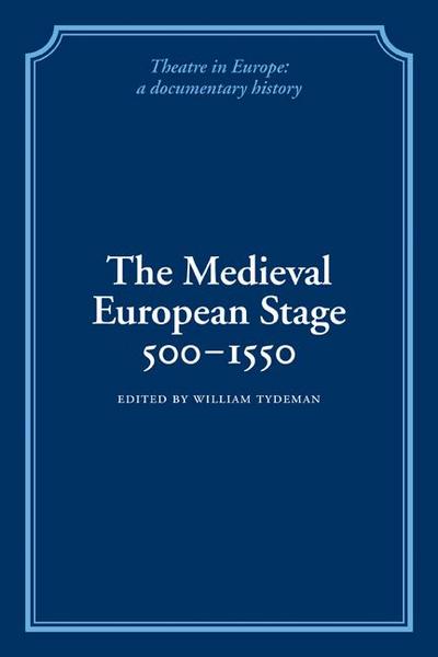 The Medieval European Stage, 500 1550