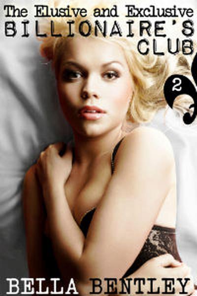 The Elusive and Exclusive Billionaire’s Club 2 (The Elusive and Exclusive Billionaire’s Club)