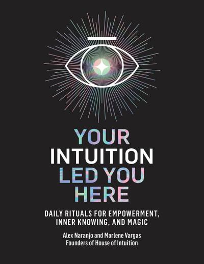 Your Intuition Led You Here