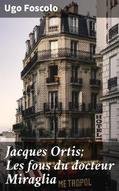Jacques Ortis; Les fous du docteur Miraglia