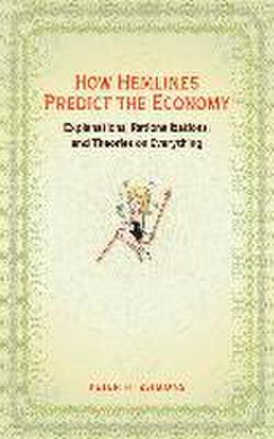 How Hemlines Predict the Economy: Explanations, Rationalizations, and Theories on Everything