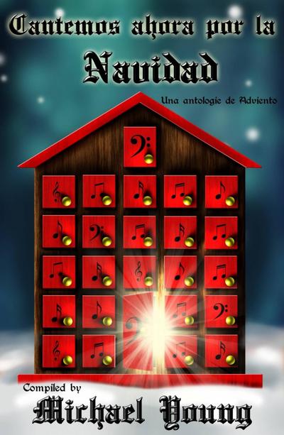 Cantemos ahora por la Navidad: Una antología de Adviento