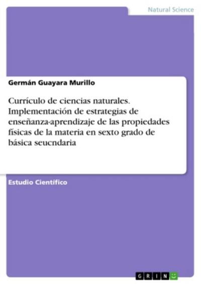 Currículo de ciencias naturales. Implementación de estrategias de enseñanza-aprendizaje de las propiedades físicas de la materia en sexto grado de básica seucndaria