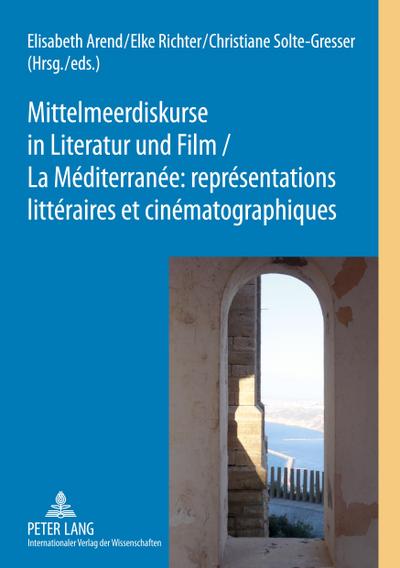 Mittelmeerdiskurse in Literatur und Film - La Méditerranée : représentations littéraires et cinématographiques