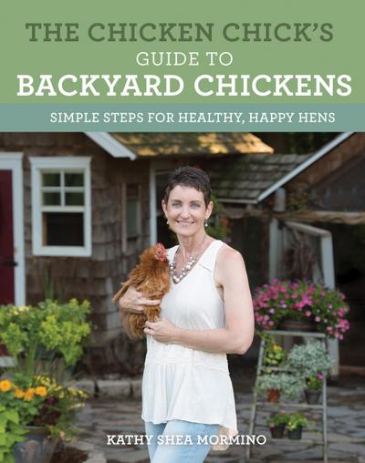 The Chicken Chick’s Guide to Backyard Chickens