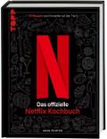 Netflix: Das offizielle Kochbuch: 70 Rezepte vom Fernseher auf den Tisch