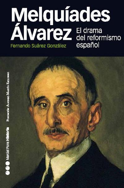 Melquíades Álvarez : el drama del reformismo español