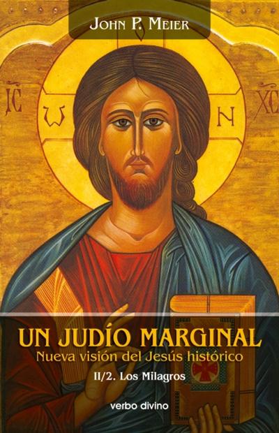 Un judío marginal. Nueva visión del Jesús histórico II/2ª parte