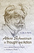 Albert Schweitzer in Thought and Action