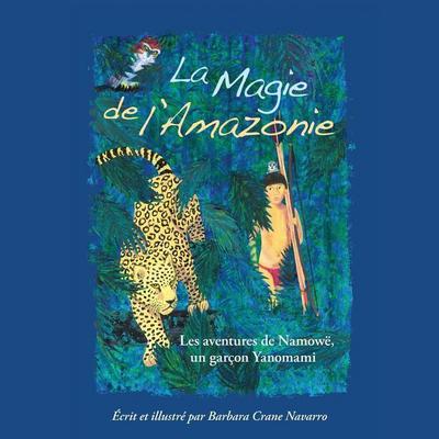 La Magie de l’Amazonie: Les aventures de Namowë, un garçon Yanomami