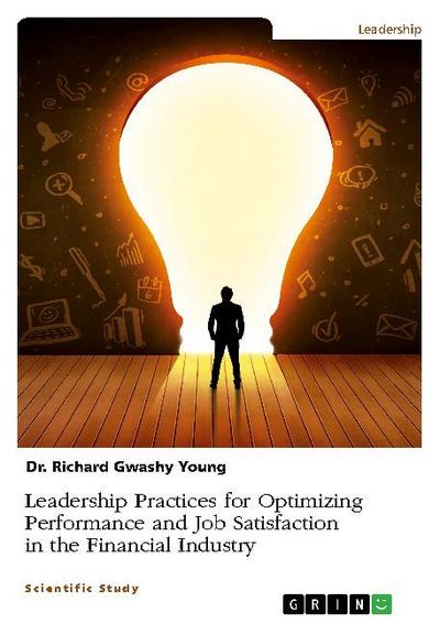 Leadership Practices for Optimizing Performance and Job Satisfaction in the Financial Industry