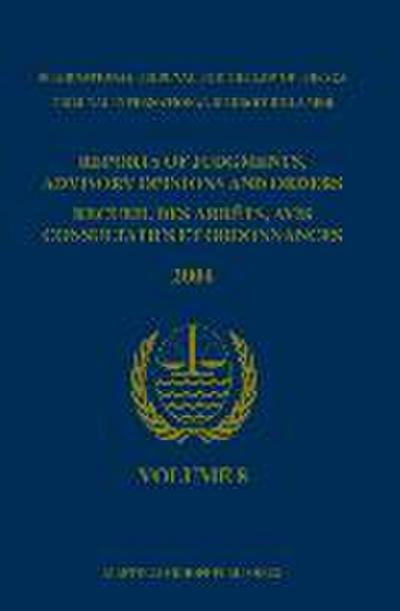Reports of Judgments, Advisory Opinions and Orders / Recueil Des Arrêts, Avis Consultatifs Et Ordonnances, Volume 8 (2004)