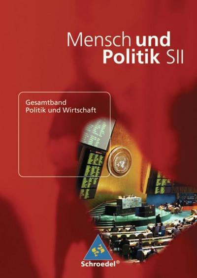 Mensch und Politik SII: Gesamtband Politik und Wirtschaft