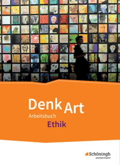 DenkArt. Schulbuch. Arbeitsbuch Ethik für die gymnasiale Oberstufe