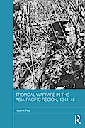 Tropical Warfare in the Asia-Pacific Region, 1941-45