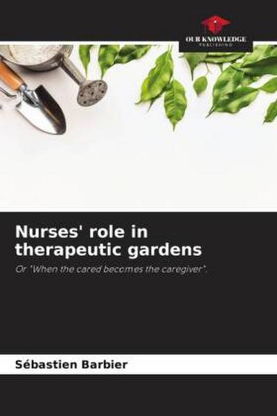 Nurses’ role in therapeutic gardens