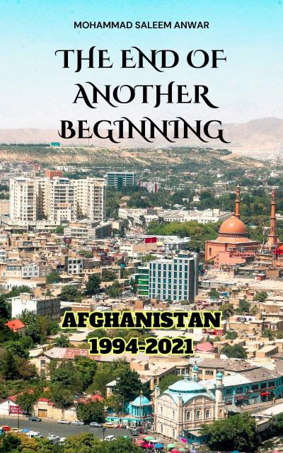 The End of Another Beginning: Afghanistan 1994-2021