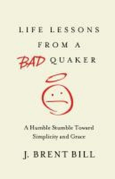 Life Lessons from a Bad Quaker
