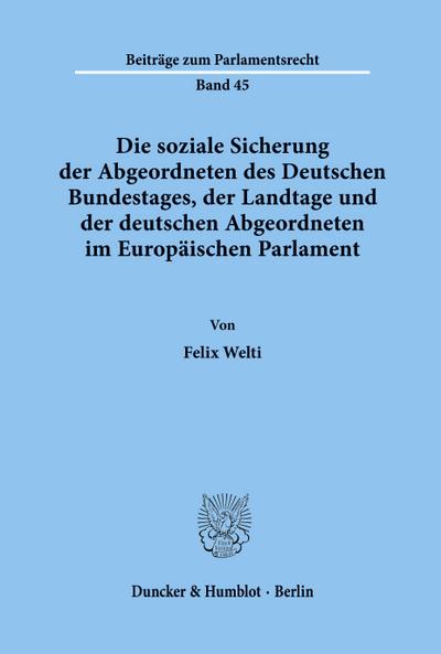 Die soziale Sicherung der Abgeordneten des Deutschen Bundestages, der Landtage und der deutschen Abgeordneten im Europäischen Parlament.