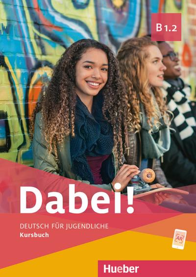 Dabei! B1.2: Deutsch für Jugendliche.Deutsch als Fremdsprache / Kursbuch