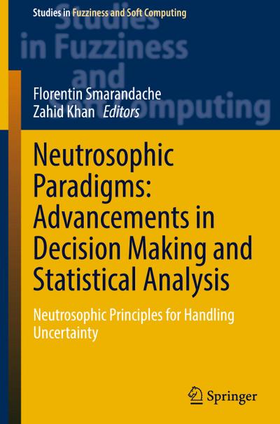 Neutrosophic Paradigms: Advancements in Decision Making and Statistical Analysis