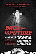 Back to the Future of the Roman Catholic Church