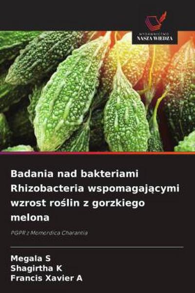 Badania nad bakteriami Rhizobacteria wspomagaj¿cymi wzrost ro¿lin z gorzkiego melona