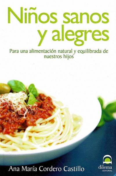 Niños sanos y alegres : para una alimentación natural y equilibrada de nuestros hijos