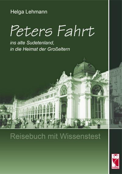Lehmann, H: Peters Fahrt ins alte Sudetenland, in die Heimat