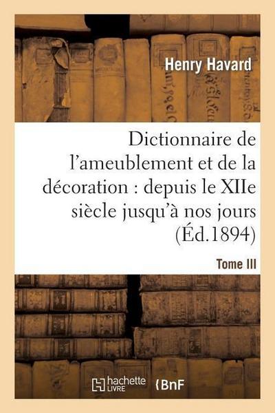 Dictionnaire de l’Ameublement Et de la Décoration.Tome III, I-O