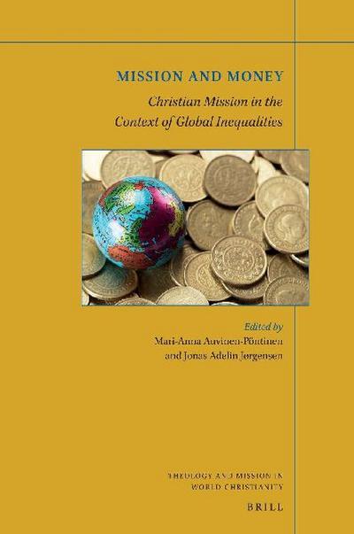 Mission and Money: Christian Mission in the Context of Global Inequalities (Theology and Mission in World Christianity, 1)