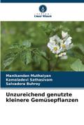 Unzureichend genutzte kleinere Gemüsepflanzen