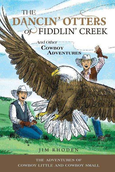 The Dancin’ Otters of Fiddlin’ Creek and Other Cowboy Adventures
