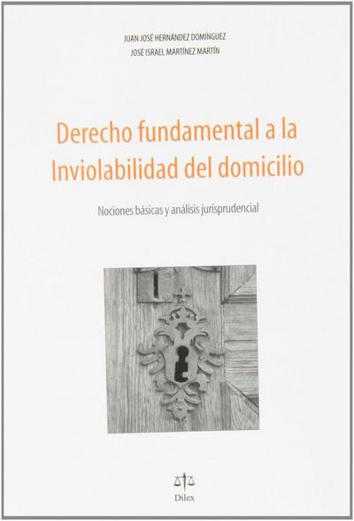 Derecho fundamental a la inviolabilidad del domicilio : nociones básicas y análisis jurisprudencial