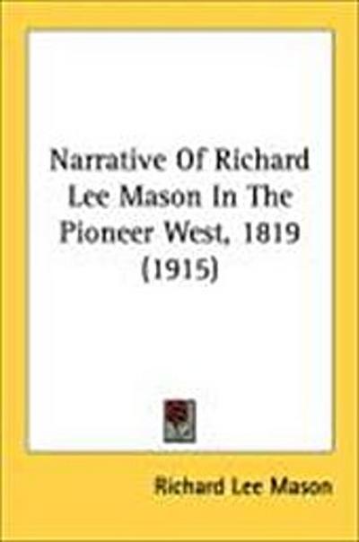 Narrative Of Richard Lee Mason In The Pioneer West, 1819 (1915)