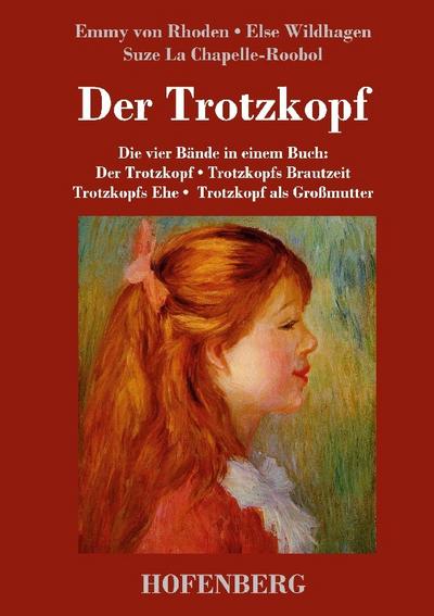 Der Trotzkopf  / Trotzkopfs Brautzeit / Trotzkopfs Ehe / Trotzkopf als Großmutter