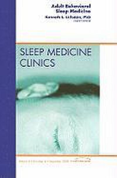 Adult Behavioral Sleep Medicine, an Issue of Sleep Medicine Clinics