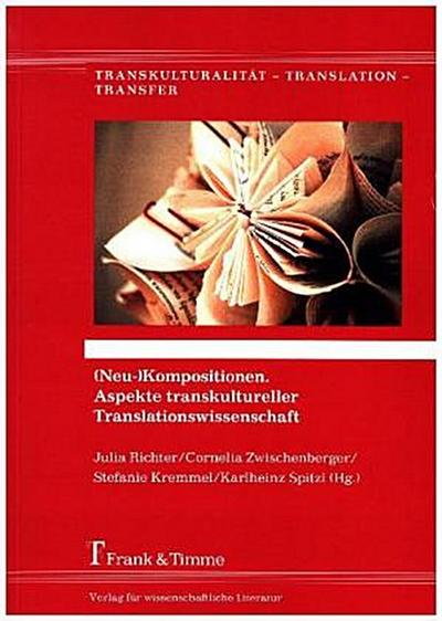 (Neu-)Kompositionen. Aspekte transkultureller Translationswissenschaft