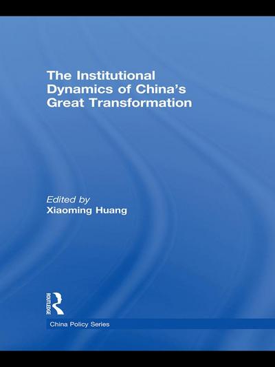 The Institutional Dynamics of China’s Great Transformation