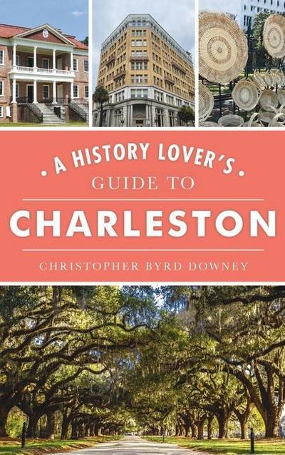 History Lover’s Guide to Charleston