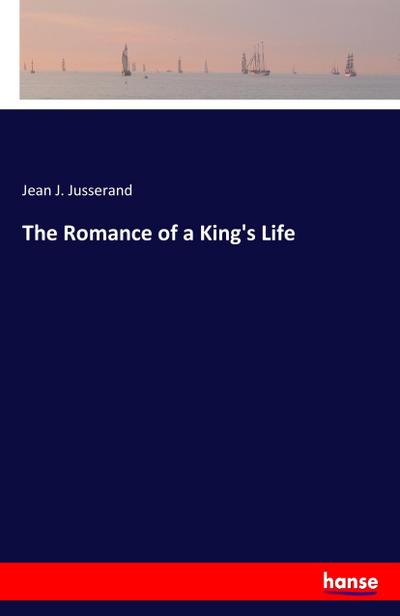 The Romance of a King’s Life