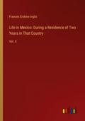 Life in Mexico: During a Residence of Two Years in That Country