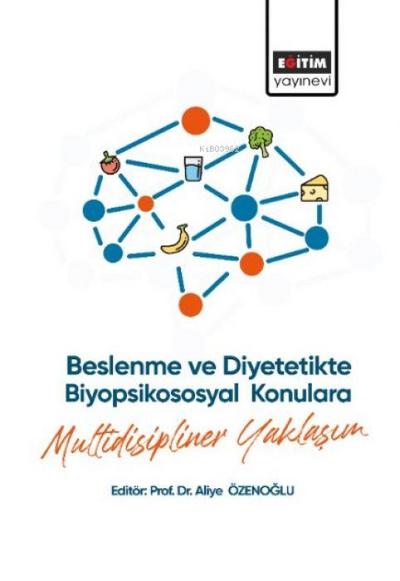 Beslenme ve Diyetetikte Biyopsikososyal Konulara Multidisipliner Yaklasim