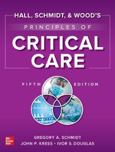 Hall, Schmidt, and Wood’s Principles of Critical Care, Fifth Edition