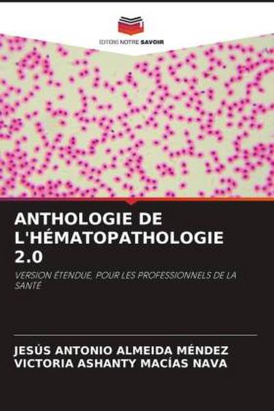 ANTHOLOGIE DE L’HÉMATOPATHOLOGIE 2.0