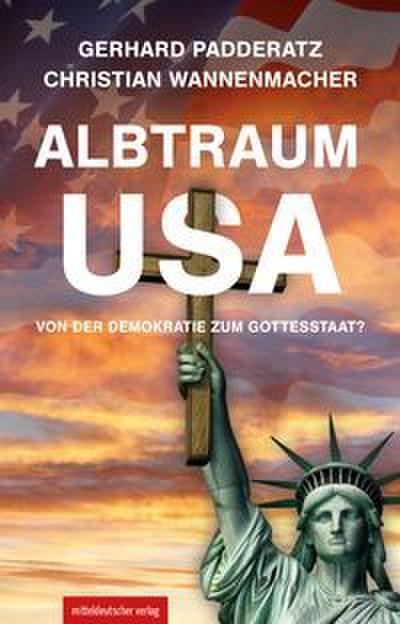 Albtraum USA: Von der Demokratie zum Gottesstaat?