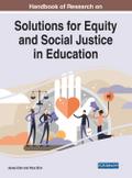 Handbook of Research on Solutions for Equity and Social Justice in Education
